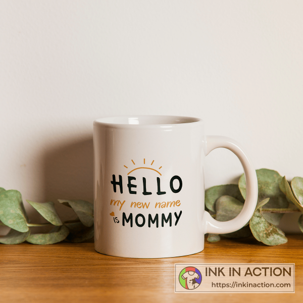 Hello My New Name is Mommy Mug