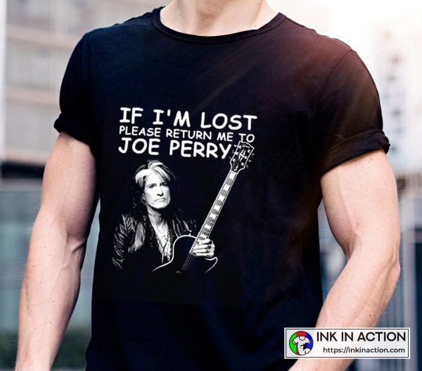 Aerosmith If I’m Lost Please Return Me To Joe Perry Cool Text T-shirt