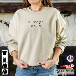 Always Cold im always cold Sweatshirt Hoodie Unisex Funny Sweater Weather Vintage 1