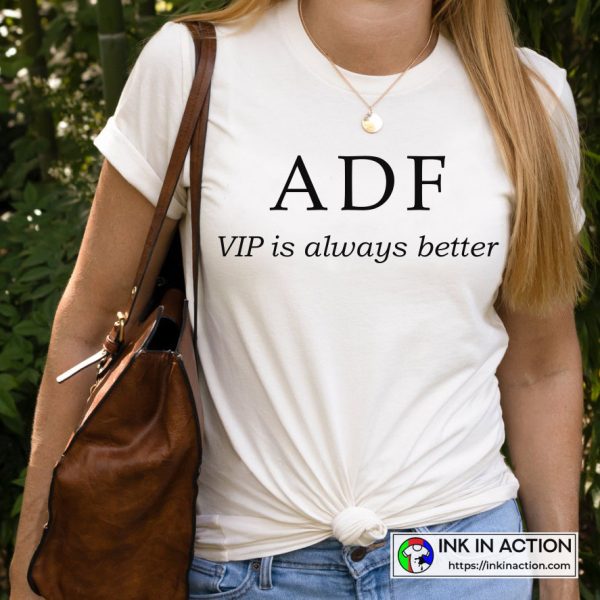 Anna Delvey Foundation Anna Sorokin ADF VIP is always better T-shirts