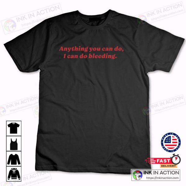Anything You Can Do I Can Do Bleeding Simple T-shirt