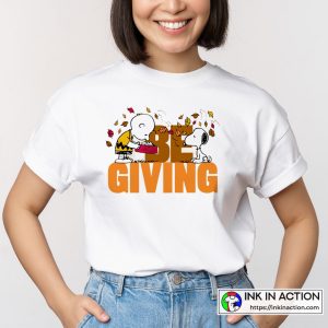 Be Giving Charlie Brown And Snoopy Charlie Brown Thanksgiving T Shirt 4