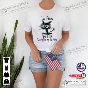 Cat It’s Fine I’m Fine Everything Is Fine Cat Lover T-shirt