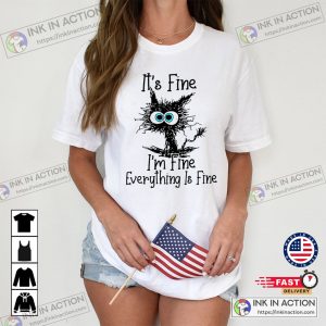 Cat Its Fine Im Fine Everything Is Fine Shirt Cute Black Cat Tee Sarcasm T Shirt Everything Is Fine Funny Cat Tee Funny Gift Cat Lover Tshirt 2
