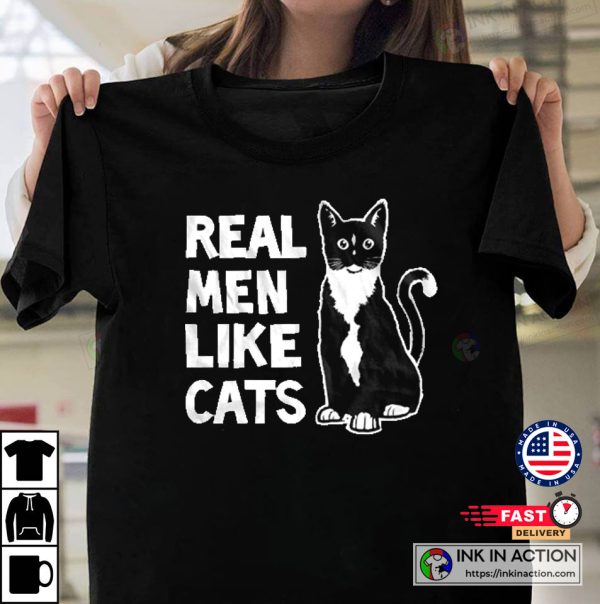 Real Men like Cats Husband Dad Gift Love Cats Funny T-shirt