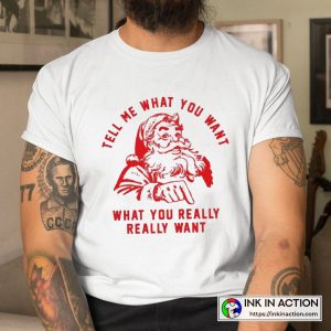 Christmas Santa So Tell Me What You Want T shirt 3