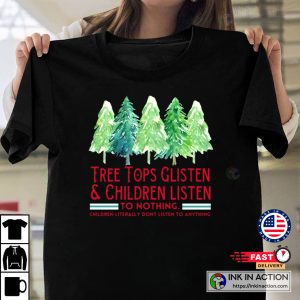 Christmas Tree Tops Glisten And Children Listen To Nothing Tshirt Funny Christmas Tshirt Family Christmas Tshirt 3 1