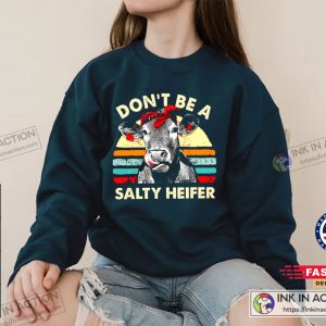 Dont Be A Salty Heifer Sweatshirt Sassy Cow Shirt Sarcastic Shirt Retro Shirt Funny Sweatshirt 1