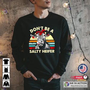 Dont Be A Salty Heifer Sweatshirt Sassy Cow Shirt Sarcastic Shirt Retro Shirt Funny Sweatshirt 2