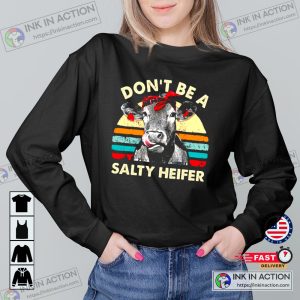 Dont Be A Salty Heifer Sweatshirt Sassy Cow Shirt Sarcastic Shirt Retro Shirt Funny Sweatshirt 4