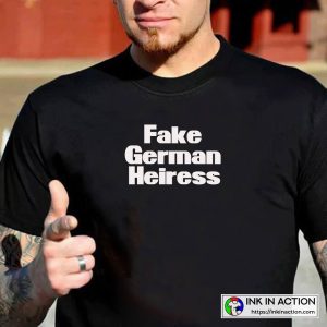 Fake German Heiress Inventing Anna Anna Delvey Anna Sorokin Trending T-shirt