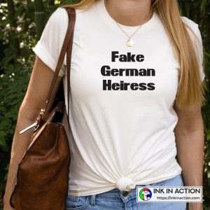 Fake German Heiress Inventing Anna Anna Delvey Anna Sorokin Trending T-shirt