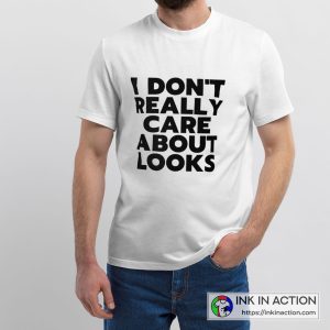 I Don't Really Care About Looks The Most White Lie Essential Graphic T-Shirt