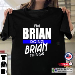Im Brian Doing Brian Things Classic Tshirt 1