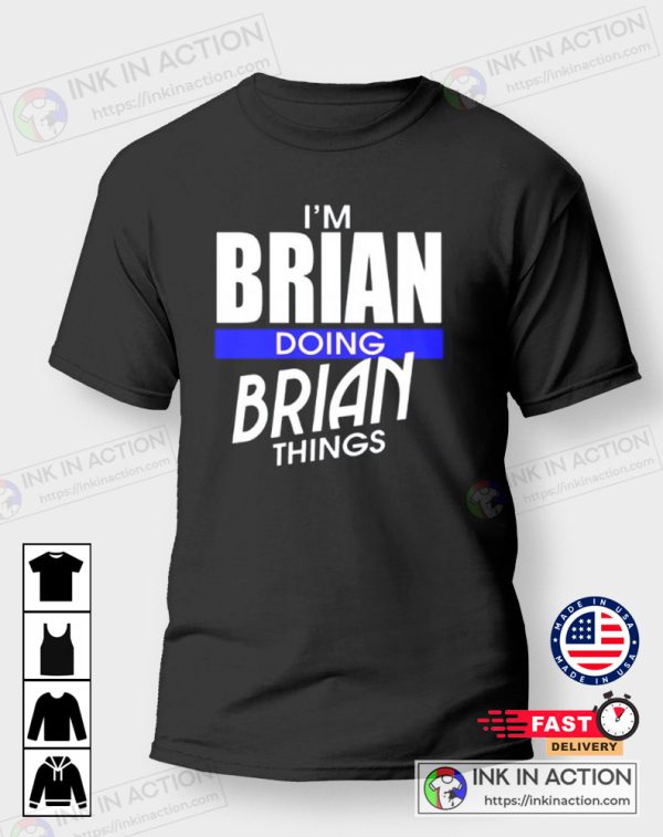 I’m Brian Doing Brian Things Classic T-shirt