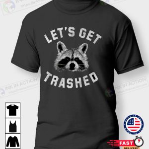 Let’s Get Trashed Raccoon Humor T-shirt