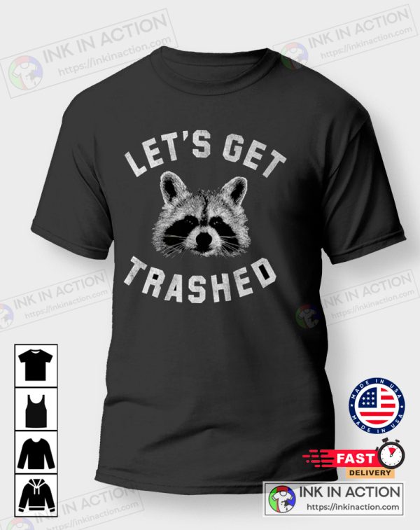 Let’s Get Trashed Raccoon Humor T-shirt