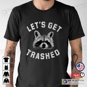 Let's Get Trashed Raccoon Humor Short Sleeve T Shirt 2