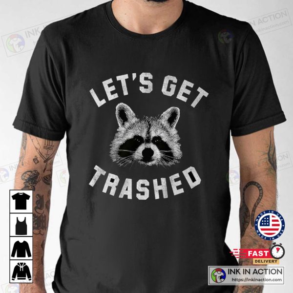 Let’s Get Trashed Raccoon Humor T-shirt