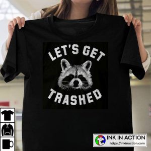 Let’s Get Trashed Raccoon Humor T-shirt