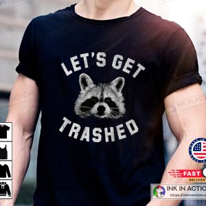 Let's Get Trashed Raccoon Humor Short Sleeve T Shirt 4