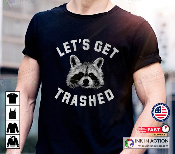 Let’s Get Trashed Raccoon Humor T-shirt