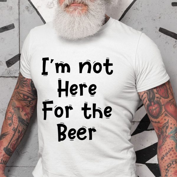 Men’s White Lies I’m Not Here For The Beer Funny White Lies Quotes About Drinking Graphic T-Shirt