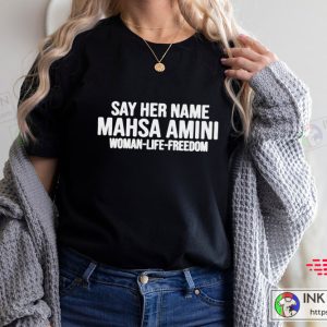 Say Her Name Mahsa Amini Freedom Mahsa Amini Iran T shirt 4