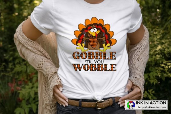 Thanksgiving Gobble Til You Wobble T-Shirt