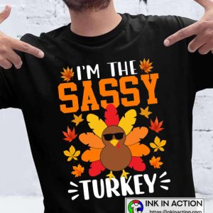 Thanksgiving I m The Sassy Turkey Shirt Funny T Shirt 3