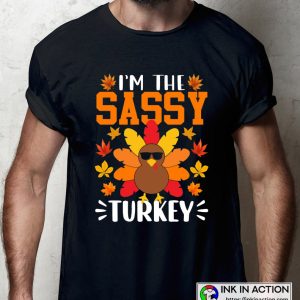 Thanksgiving I m The Sassy Turkey Shirt Funny T Shirt 4