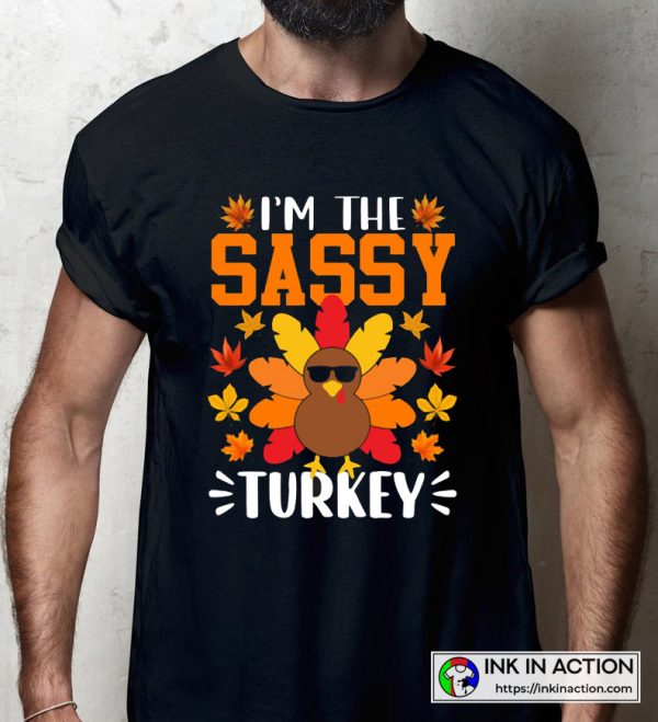 Thanksgiving I’m The Sassy Turkey Shirt Funny T-Shirt