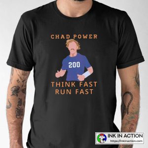 The Best Think Fast Run Fast Chad Powers Football Graphic T-shirt