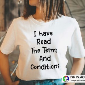 The Biggest Lie Online I have Read The Terms And Conditions Funny White Lies Quotes T-Shirt