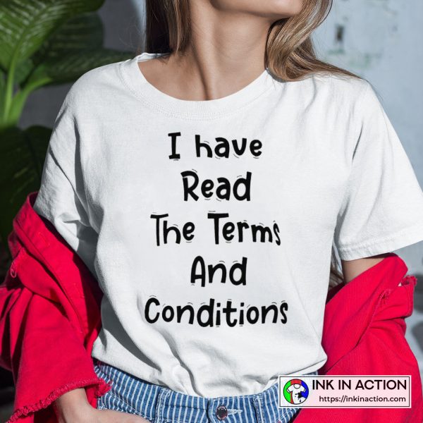 The Biggest Lie Online I have Read The Terms And Conditions Funny White Lies Quotes T-Shirt