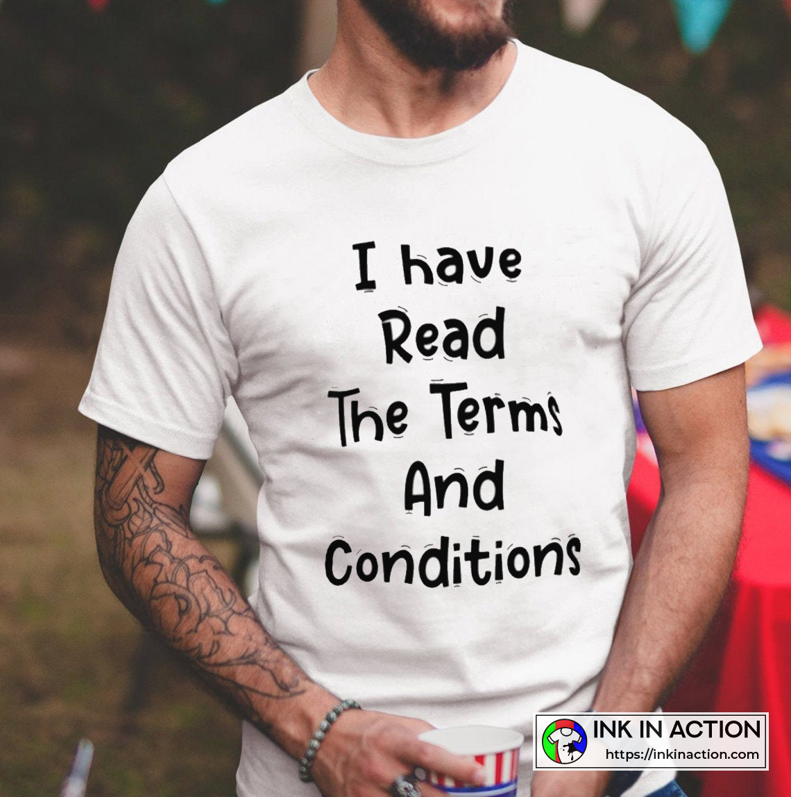 The Biggest Lie Online I have Read The Terms And Conditions Funny White  Lies Quotes T-Shirt - Ink In Action