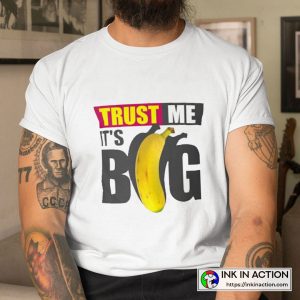 Trust Me It's Big Banana Funny Graphic T-Shirt