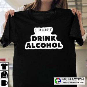 White Lie Party I Don't Drink Alcohol Cool Text Unisex T-shirt