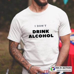 White Lie Party I Don't Drink Alcohol Simple Unisex T-shirt