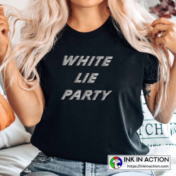 White Lie Party Ideas I’m Not Jealous T-shirt