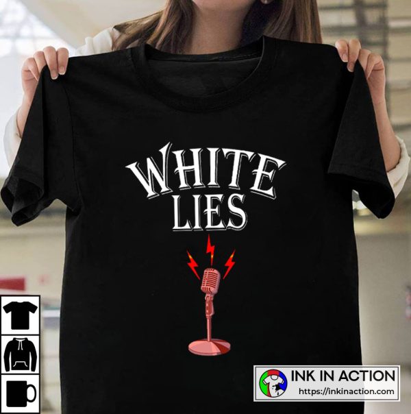 White Lie On The Mic White Lies Party Ideas Funny Graphic T-shirt