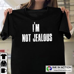 White Lies Party Ideas I’m Not Jealous Funny Lies T-shirt