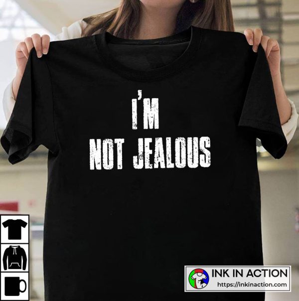 White Lies Party Ideas I’m Not Jealous Funny Lies T-shirt