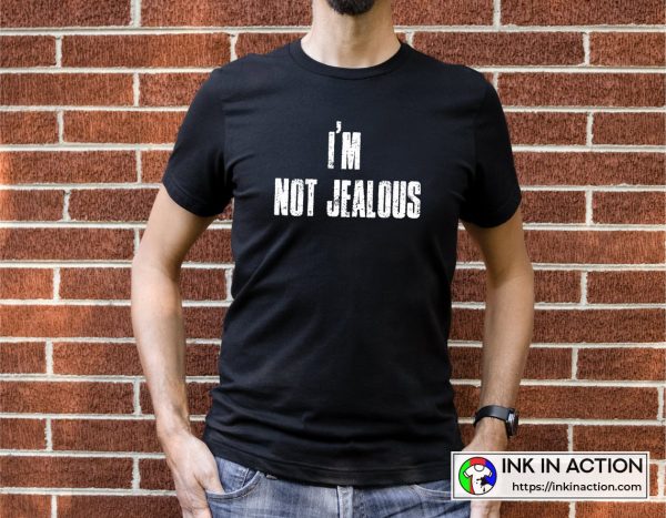 White Lies Party Ideas I’m Not Jealous Funny Lies T-shirt