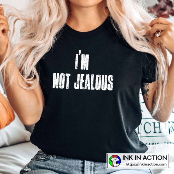 White Lies Party Ideas I’m Not Jealous Funny Lies T-shirt