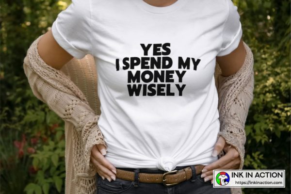 Yes I Spend My Money Wisely The Most White Lie Party Graphic T-Shirt
