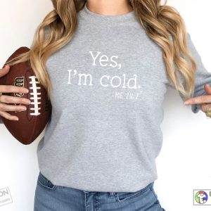 Yes I'm Cold Sweatshirt Funny Winter Sweatshirt 2