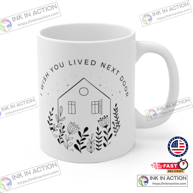 I Wish You Lived Next Door Mug, Siblings Mug, Friend Cup, Best Friend Gift  Ideas - Print your thoughts. Tell your stories.