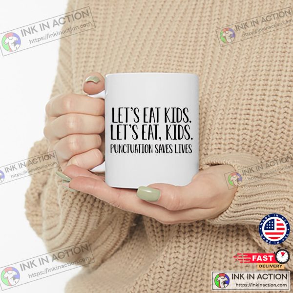 Let’s Eat Kids Mug, Funny Punctuation Saves Lives Mug, Funny Teacher Grammar Coffee Cup, Teacher Gift Ideas