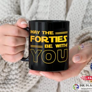 May The Forties Be With You Mug, 40th Birthday Gift, 40th Birthday Mug, 40th Birthday Gift Ideas